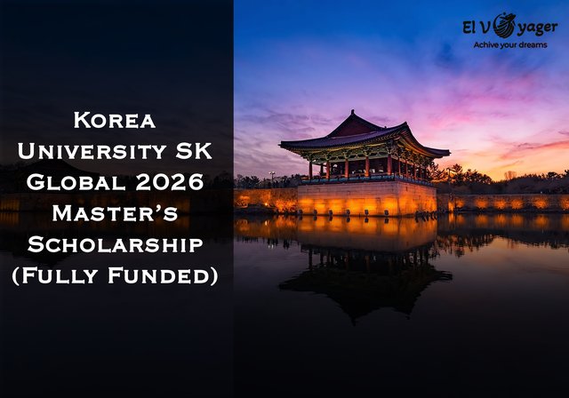 Korea University SK Global Master’s Scholarship 2026 (Fully Funded) - Duration : Two years