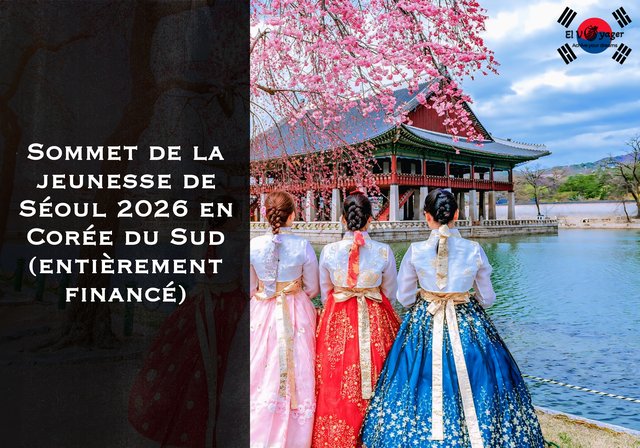 Sommet de la jeunesse de Séoul 2026 en Corée du Sud (entièrement financé) - Dates du sommet : du 7 au 10 septembre 2026