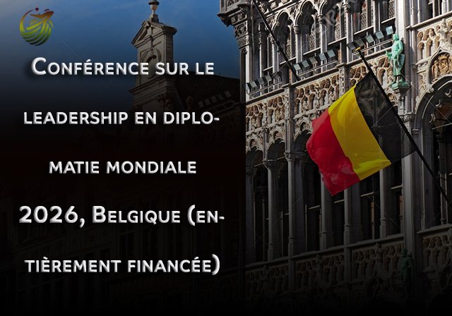 Conférence sur le leadership en diplomatie mondiale 2026, Belgique (entièrement financée) - Assistance pour l'obtention du visa sous 24 à 48 heures après l'inscription