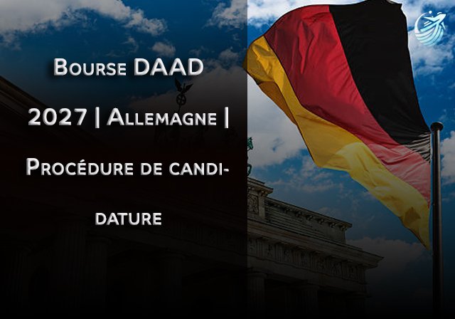 Bourse DAAD 2027 | Allemagne | Procédure de candidature - Niveau d'études : Master / Doctorat