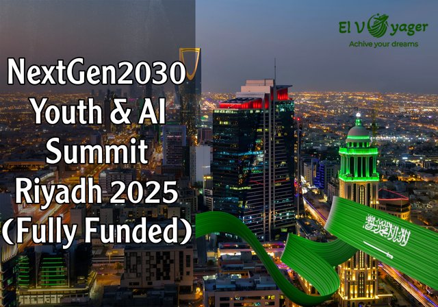NextGen2030 Youth & AI Summit Riyadh 2025 (Fully Funded) - Saudi Vision 2030 for Innovation and Digital Transformation