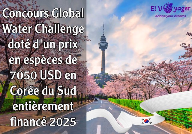 Concours Global Water Challenge 2025 doté d'un prix en espèces de 7050 USD en Corée du Sud (entièrement financé) - Postulez maintenant pour gagner le prix