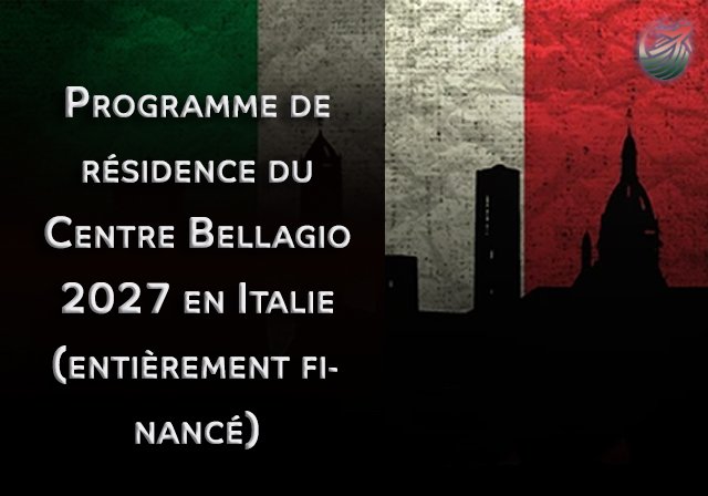 Programme de résidence du Centre Bellagio 2027 en Italie (entièrement financé) - Durée : 26 jours