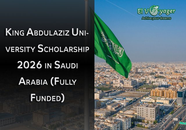 King Abdulaziz University Scholarship for 2026 in Saudi Arabia (Fully Funded) - Level of study: Master's and PhD