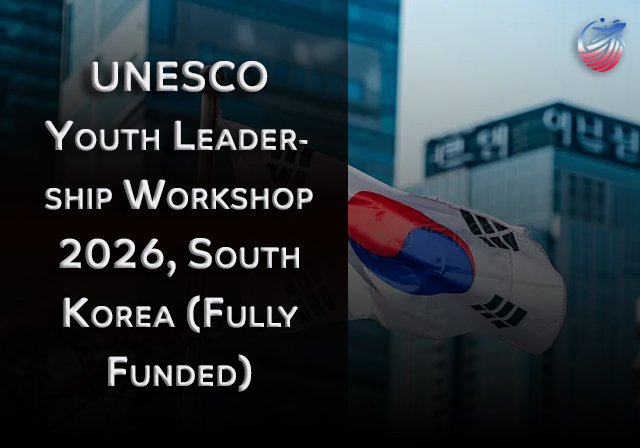 UNESCO Youth Leadership Workshop 2026, South Korea (Fully Funded) - Deadline: 26th March 2026