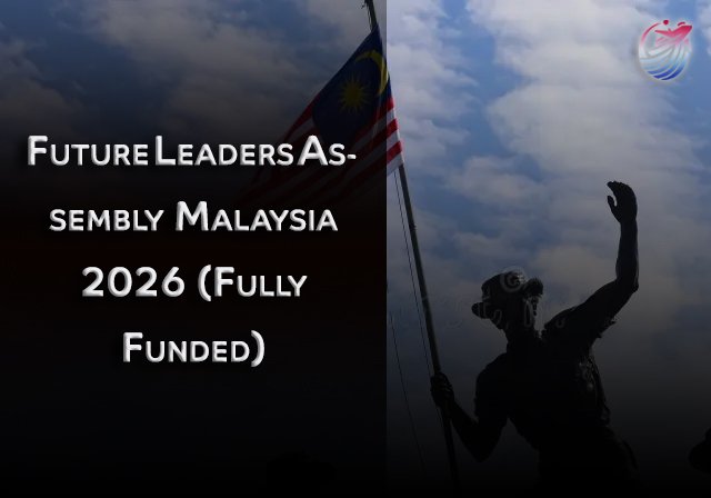 Future Leaders Assembly Malaysia 2026 (Fully Funded) - Summit Dates: May 7–10, 2026
