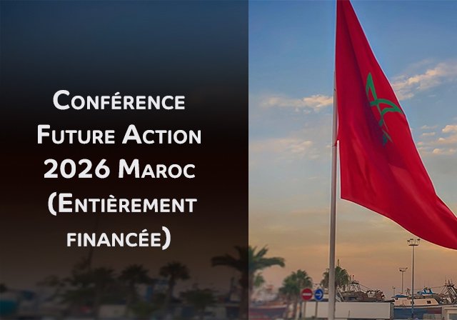 Conférence Future Action 2026 Maroc 🇲🇦 (Entièrement financée) - Lieu : Marrakech