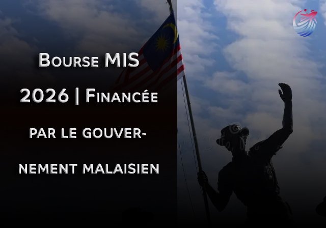 Bourse MIS 2026 | Financée par le gouvernement malaisien - Ne nécessite pas de test IELTS.