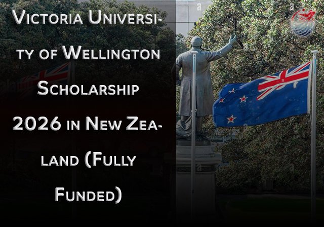 Victoria University of Wellington Scholarship 2026 in New Zealand (Fully Funded) - Study Level: Doctoral (PhD) Programs