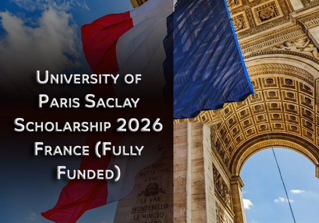 University of Paris Saclay Scholarship 2026 France (Fully Funded) - Who can Apply: Master’s Degree Program