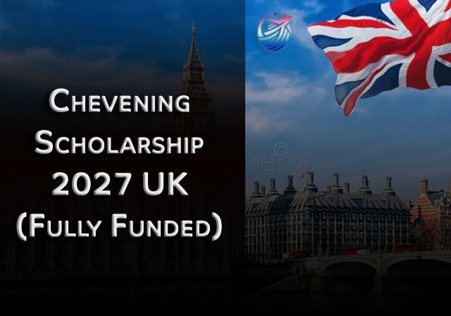 Chevening Scholarship 2027 UK (Fully Funded) - Level of Study: Master’s
