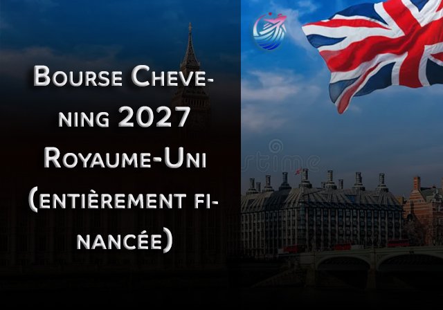 Bourse Chevening 2027 Royaume-Uni (entièrement financée) - Niveau d'études : Master