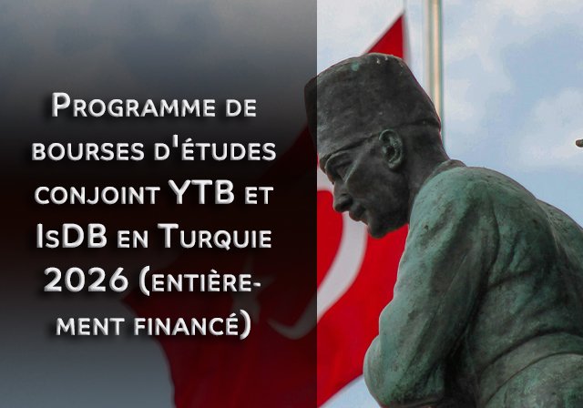 Programme de bourses d'études conjoint YTB et IsDB en Turquie 2026 (entièrement financé) - Niveaux d'études : Bac+2, Licence, Master, Doctorat